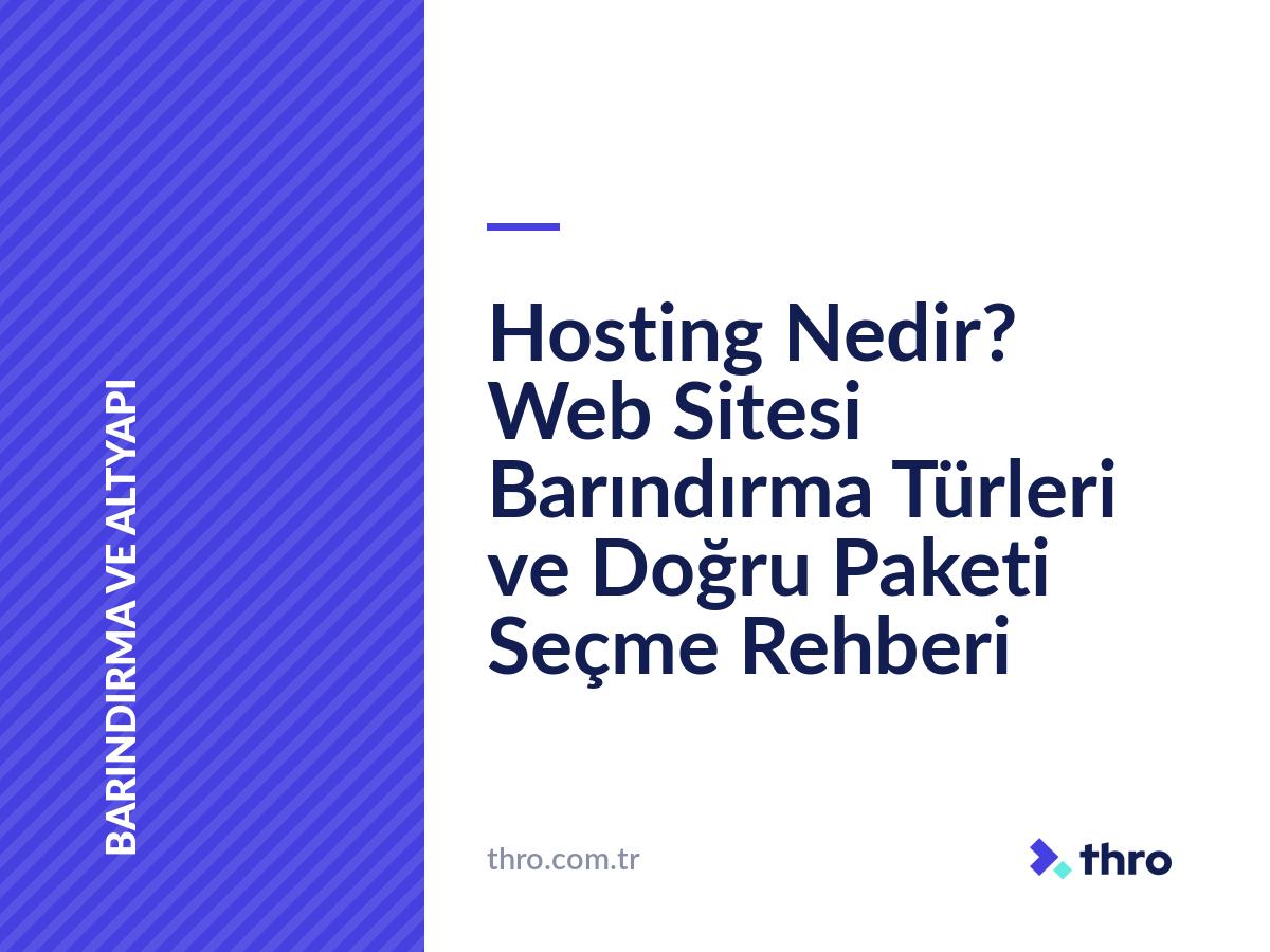 Hosting Nedir? Web Sitesi Barındırma Türleri ve Doğru Paketi Seçme Rehberi