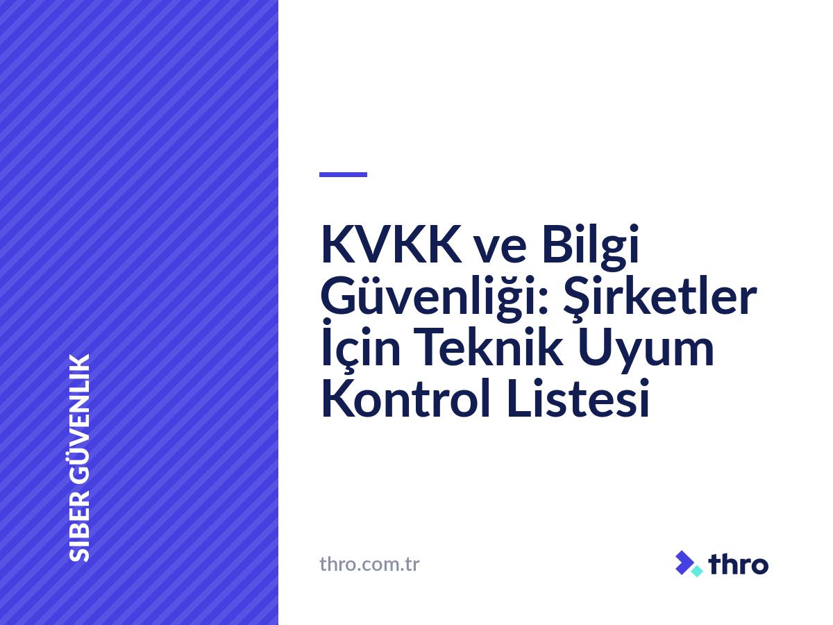 KVKK ve Bilgi Güvenliği: Şirketler İçin Teknik Uyum Kontrol Listesi