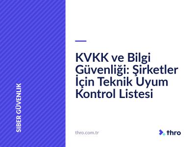 KVKK ve Bilgi Güvenliği: Şirketler İçin Teknik Uyum Kontrol Listesi