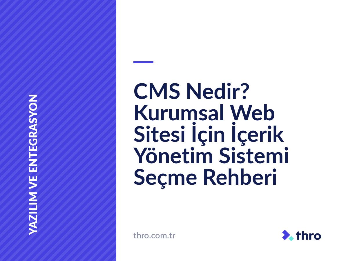 CMS Nedir? Kurumsal Web Sitesi İçin İçerik Yönetim Sistemi Seçme Rehberi