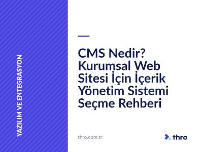 CMS Nedir? Kurumsal Web Sitesi İçin İçerik Yönetim Sistemi Seçme Rehberi