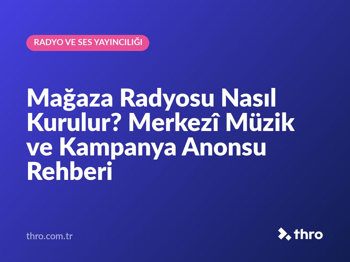 Mağaza Radyosu Nasıl Kurulur? Merkezî Müzik ve Kampanya Anonsu Rehberi