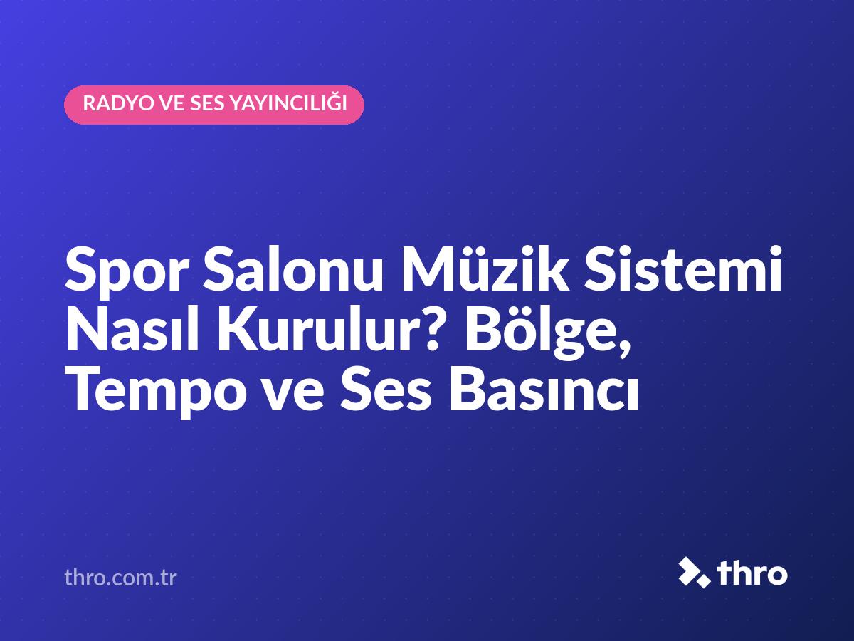 Spor Salonu Müzik Sistemi Nasıl Kurulur? Bölge, Tempo ve Ses Basıncı