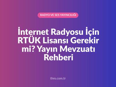 İnternet Radyosu İçin RTÜK Lisansı Gerekir mi? Yayın Mevzuatı Rehberi