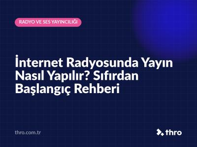 İnternet Radyosunda Yayın Nasıl Yapılır? Sıfırdan Başlangıç Rehberi