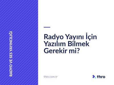 Radyo Yayını İçin Yazılım Bilmek Gerekir mi?