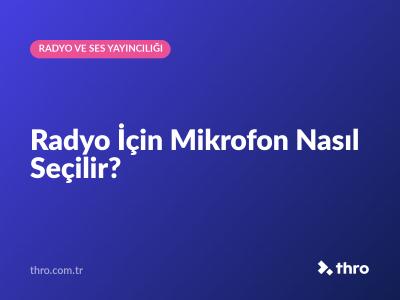 Radyo İçin Mikrofon Nasıl Seçilir?