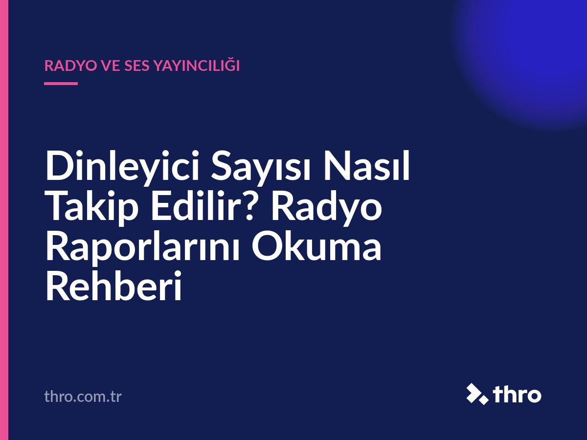 Dinleyici Sayısı Nasıl Takip Edilir? Radyo Raporlarını Okuma Rehberi