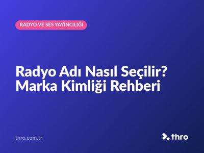 Radyo Adı Nasıl Seçilir? Marka Kimliği Rehberi