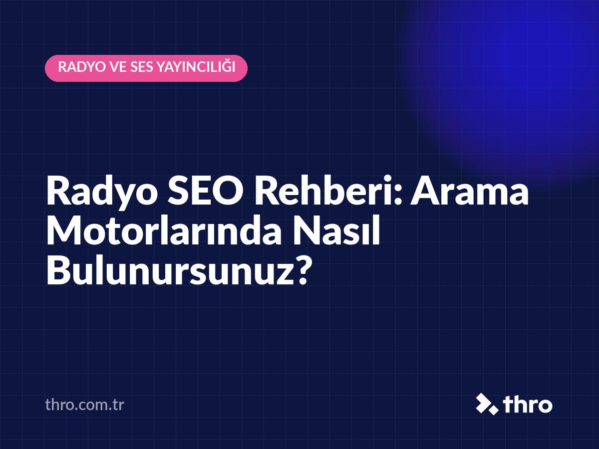 Radyo SEO Rehberi: Arama Motorlarında Nasıl Bulunursunuz?