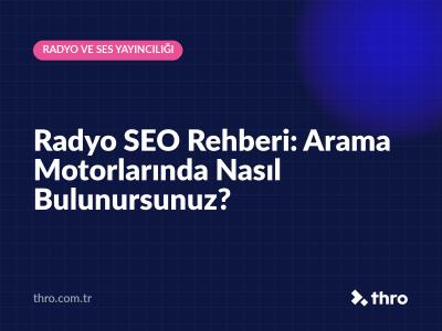 Radyo SEO Rehberi: Arama Motorlarında Nasıl Bulunursunuz?