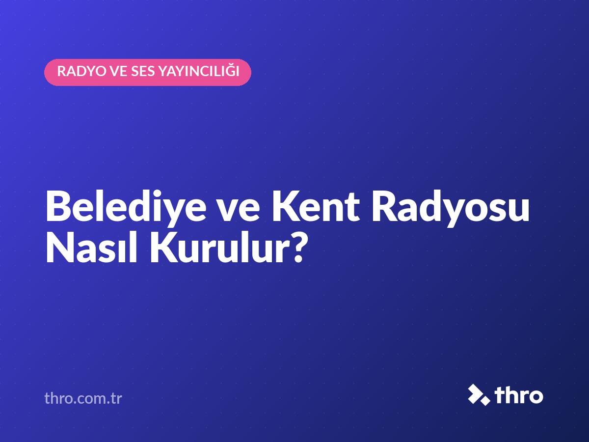 Belediye ve Kent Radyosu Nasıl Kurulur?