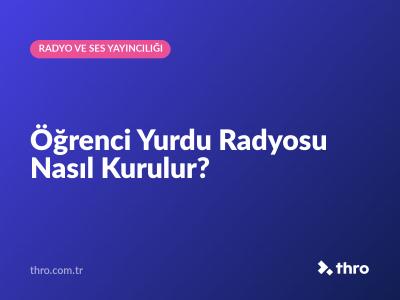 Öğrenci Yurdu Radyosu Nasıl Kurulur?