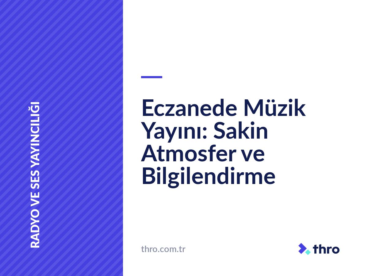 Eczanede Müzik Yayını: Sakin Atmosfer ve Bilgilendirme