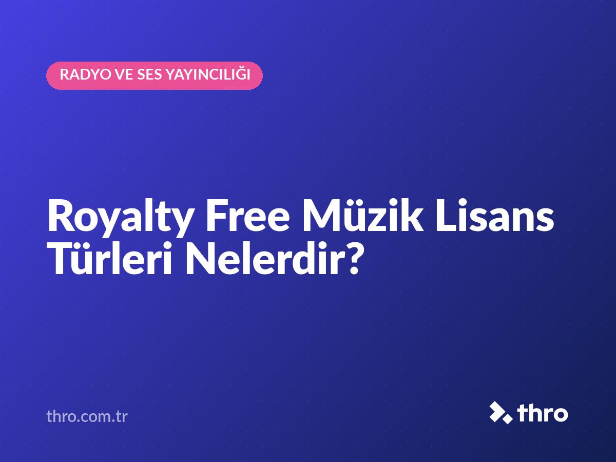 Royalty Free Müzik Lisans Türleri Nelerdir?