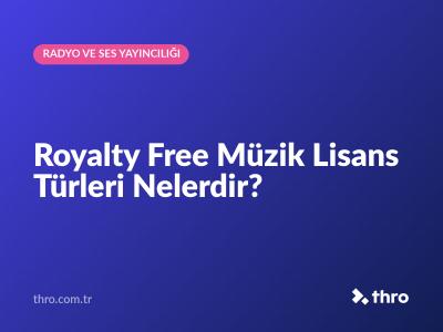 Royalty Free Müzik Lisans Türleri Nelerdir?