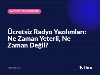 Ücretsiz Radyo Yazılımları: Ne Zaman Yeterli, Ne Zaman Değil?