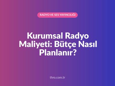 Kurumsal Radyo Maliyeti: Bütçe Nasıl Planlanır?