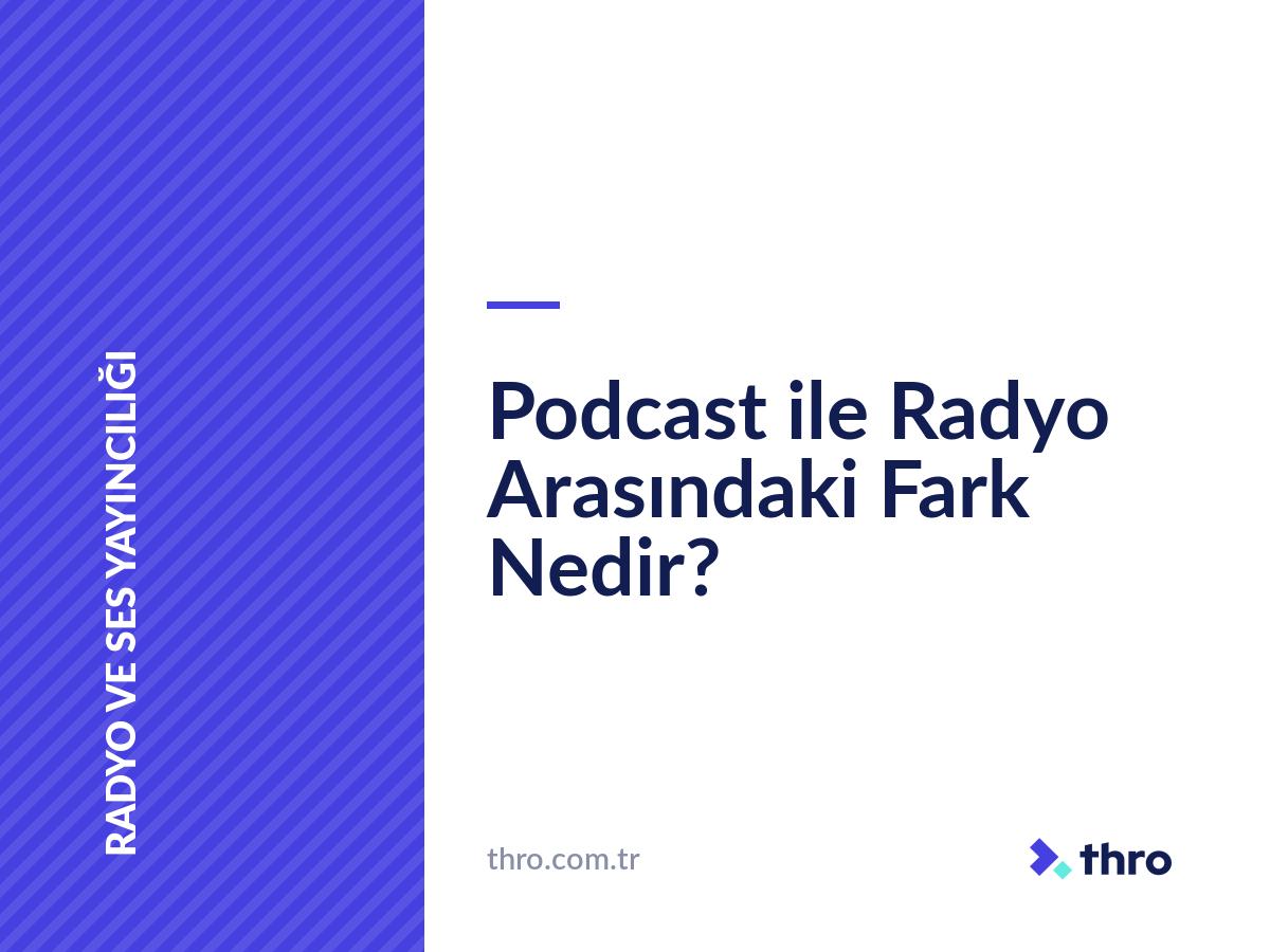 Podcast ile Radyo Arasındaki Fark Nedir?