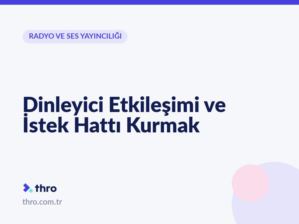 Dinleyici Etkileşimi ve İstek Hattı Kurmak