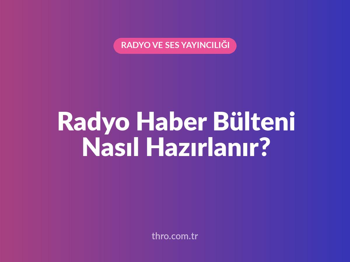 Radyo Haber Bülteni Nasıl Hazırlanır?