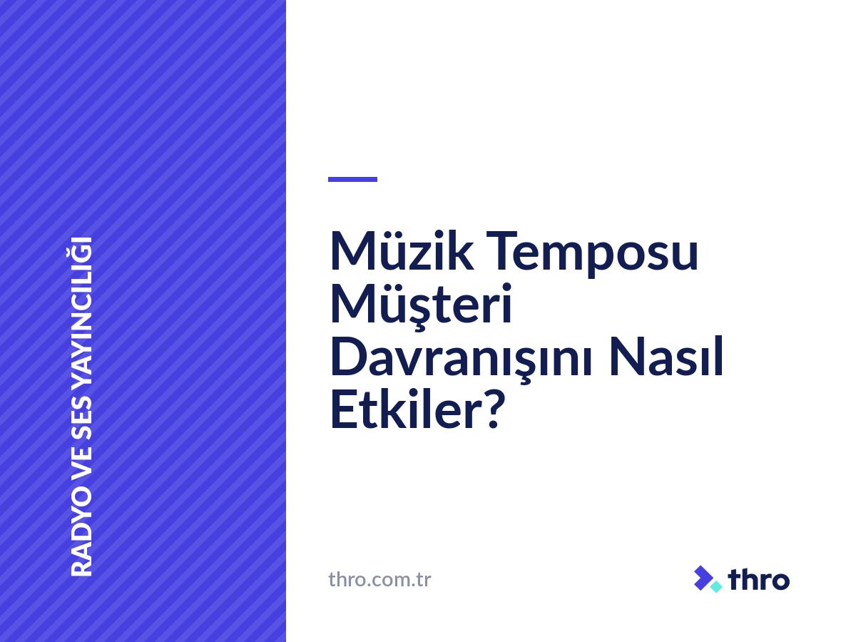Müzik Temposu Müşteri Davranışını Nasıl Etkiler?