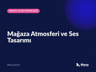 Mağaza Atmosferi ve Ses Tasarımı