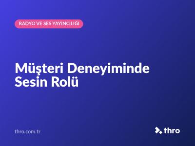 Müşteri Deneyiminde Sesin Rolü