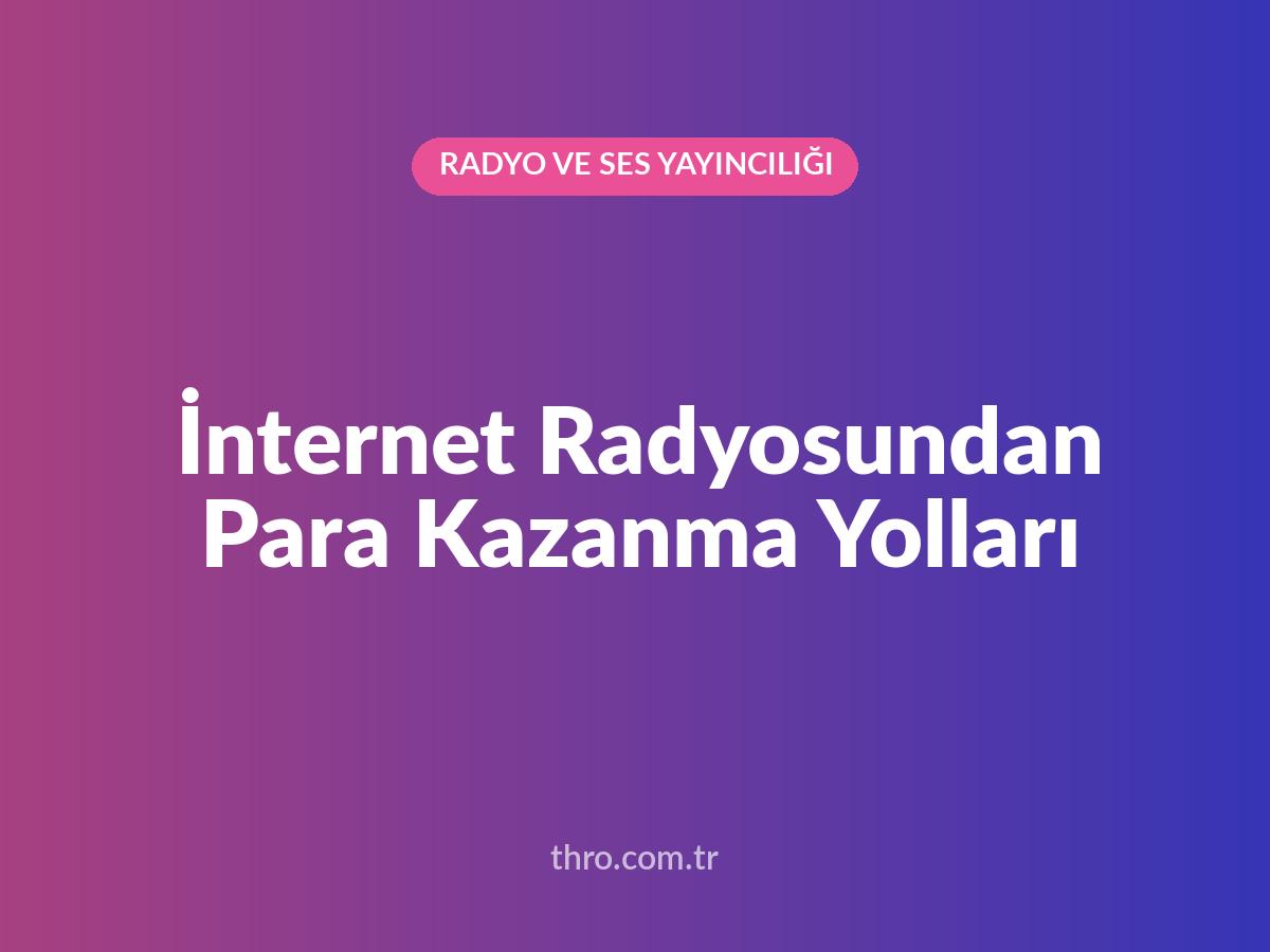 İnternet Radyosundan Para Kazanma Yolları
