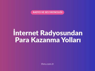 İnternet Radyosundan Para Kazanma Yolları