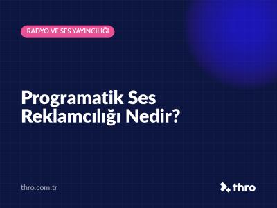 Programatik Ses Reklamcılığı Nedir?