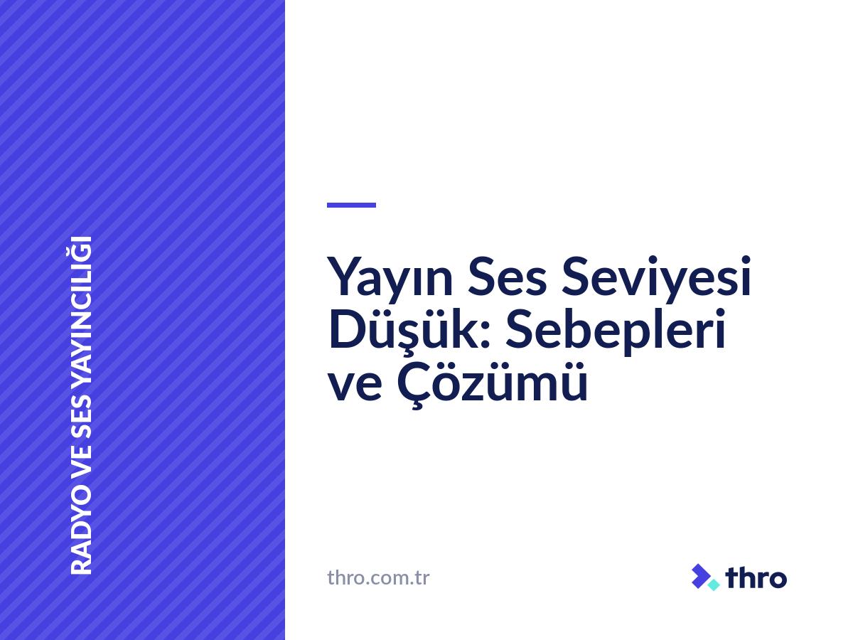 Yayın Ses Seviyesi Düşük: Sebepleri ve Çözümü