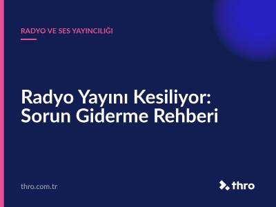 Radyo Yayını Kesiliyor: Sorun Giderme Rehberi