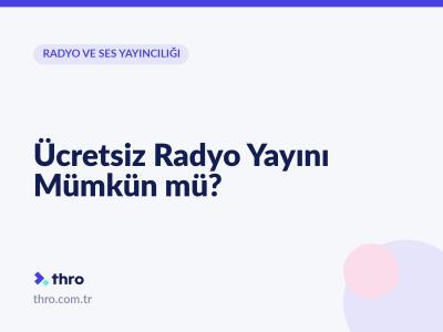 Ücretsiz Radyo Yayını Mümkün mü?