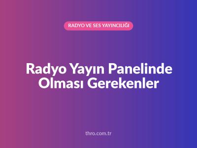 Radyo Yayın Panelinde Olması Gerekenler