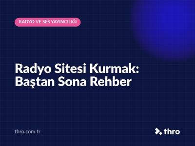 Radyo Sitesi Kurmak: Baştan Sona Rehber