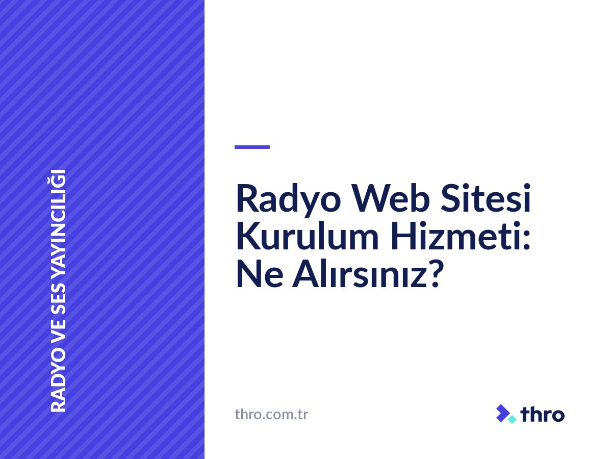 Radyo Web Sitesi Kurulum Hizmeti: Ne Alırsınız?