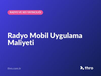 Radyo Mobil Uygulama Maliyeti