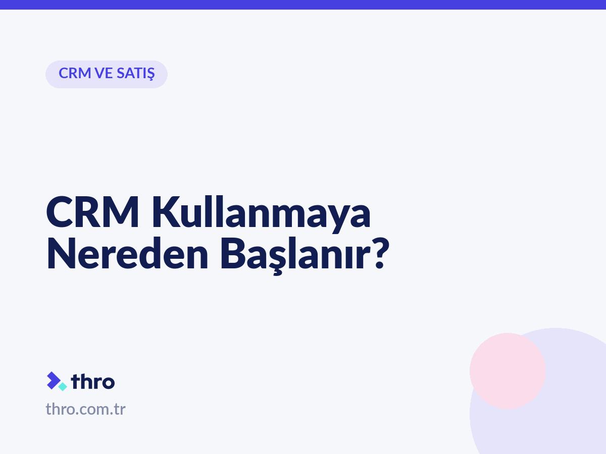CRM Kullanmaya Nereden Başlanır?