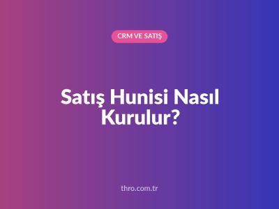Satış Hunisi Nasıl Kurulur?