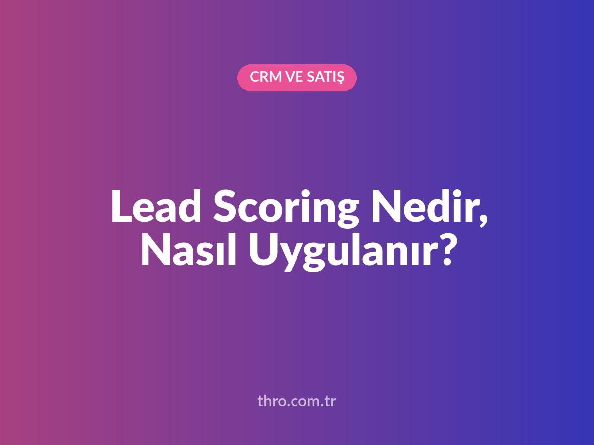 Lead Scoring Nedir, Nasıl Uygulanır?