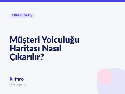 Müşteri Yolculuğu Haritası Nasıl Çıkarılır?