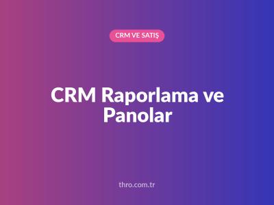 CRM Raporlama ve Panolar