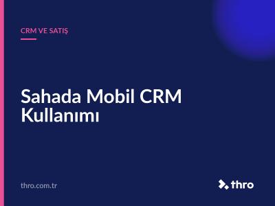 Sahada Mobil CRM Kullanımı