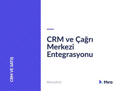 CRM ve Çağrı Merkezi Entegrasyonu