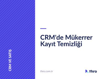 CRM'de Mükerrer Kayıt Temizliği
