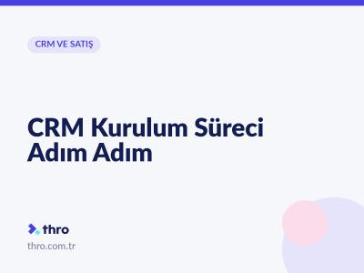 CRM Kurulum Süreci Adım Adım