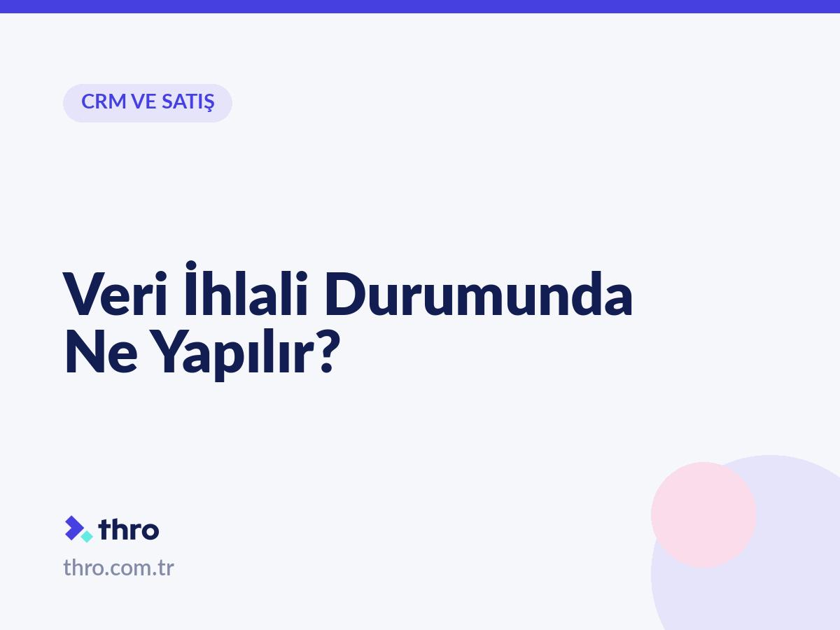 Veri İhlali Durumunda Ne Yapılır?