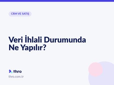 Veri İhlali Durumunda Ne Yapılır?