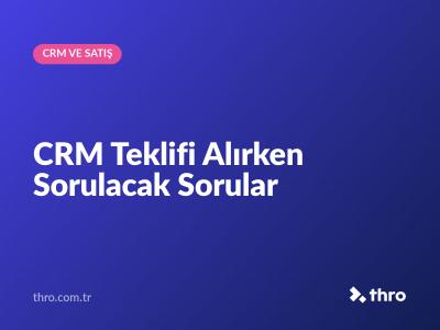 CRM Teklifi Alırken Sorulacak Sorular
